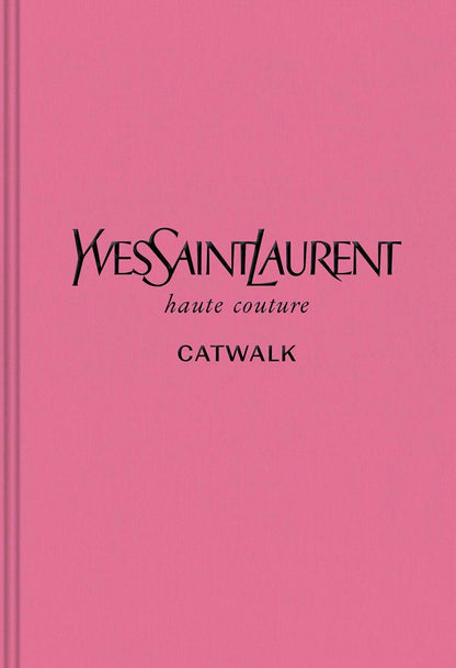 Yves Saint Laurent: The Complete Haute Couture Collections