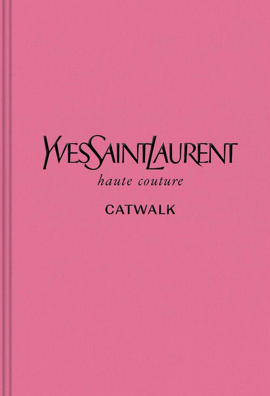 Yves Saint Laurent: The Complete Haute Couture Collections